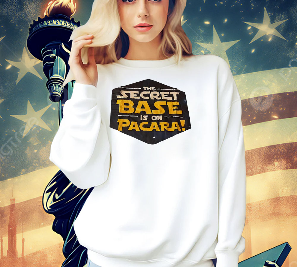 The secret base is on pacara Shirt