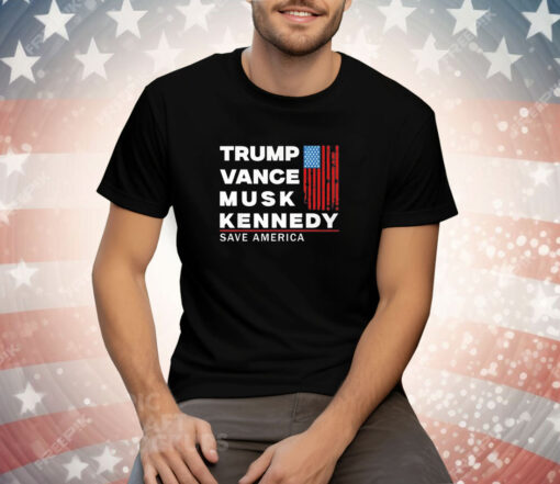 Trump Vance Musk Kennedy Save America 2024 Tee Shirt