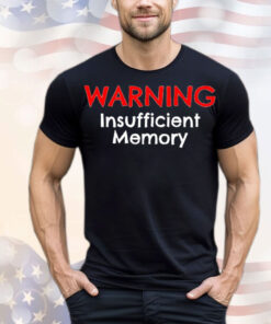 Warning insufficient memory T-Shirt