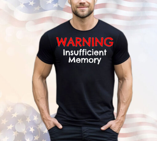 Warning insufficient memory T-Shirt