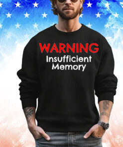 Warning insufficient memory T-Shirt