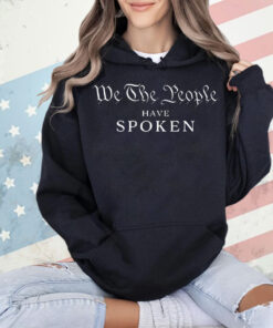 We the people have spoken president wins T-Shirt