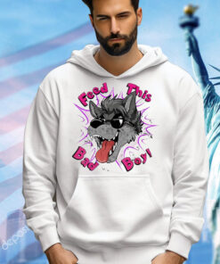 Wolf feed this bad boy T-Shirt