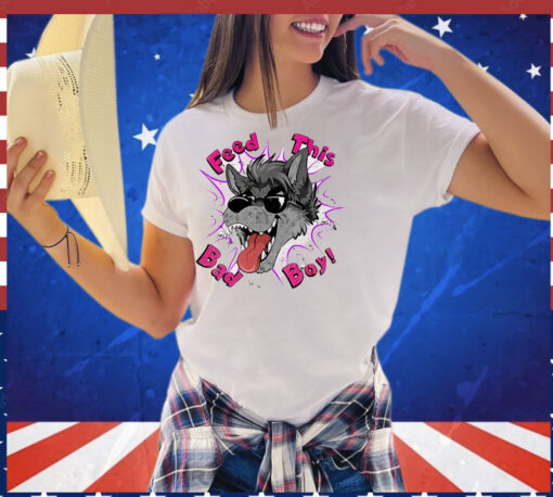 Wolf feed this bad boy T-Shirt - Image 2