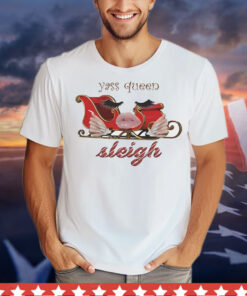 Yass queen sleigh holidays Christmas T-Shirt