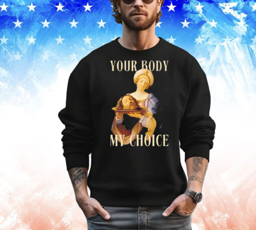 Your body my choice Jesus T-Shirt