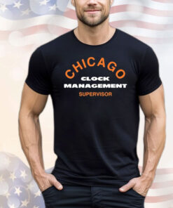 Official Chicago Clock Management Supervisor T-Shirt