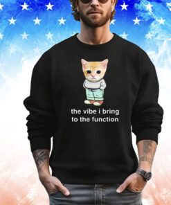 Official Cringey Tees Chill Cat The Vibe I Bring To The Function T-Shirt