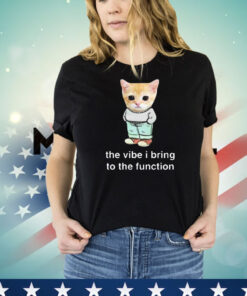 Official Cringey Tees Chill Cat The Vibe I Bring To The Function T-Shirt