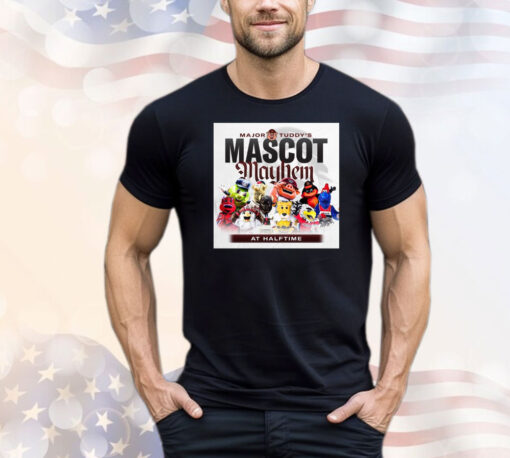 Official Major Tuddy’s Mascot Mayhem At Halftime Poster T-Shirts