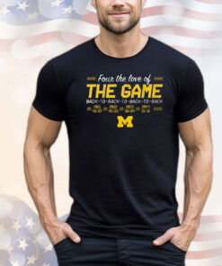 Official Michigan Wolverines Football Four The Love Of Back-to-Back-to-Back-to-Back In The Game T-Shirt