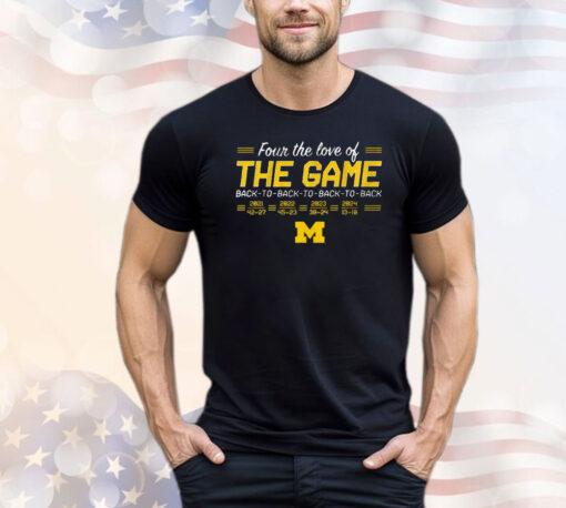 Official Michigan Wolverines Football Four The Love Of Back-to-Back-to-Back-to-Back In The Game T-Shirt