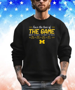 Official Michigan Wolverines Football Four The Love Of Back-to-Back-to-Back-to-Back In The Game T-Shirt