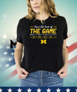 Official Michigan Wolverines Football Four The Love Of Back-to-Back-to-Back-to-Back In The Game T-Shirt