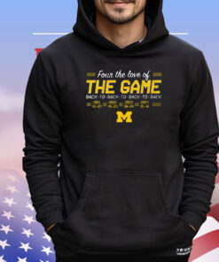 Official Michigan Wolverines Football Four The Love Of Back-to-Back-to-Back-to-Back In The Game T-Shirt