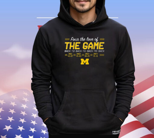 Official Michigan Wolverines Football Four The Love Of Back-to-Back-to-Back-to-Back In The Game T-Shirt