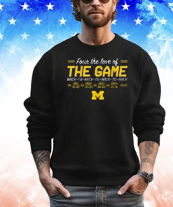 Official Michigan Wolverines Football Four The Love Of Back-to-Back-to-Back-to-Back In The Game T-Shirts