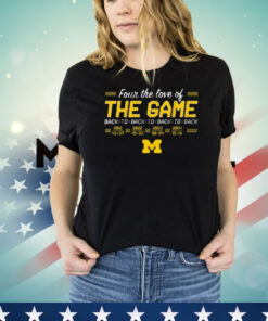 Official Michigan Wolverines Football Four The Love Of Back-to-Back-to-Back-to-Back In The Game T-Shirts