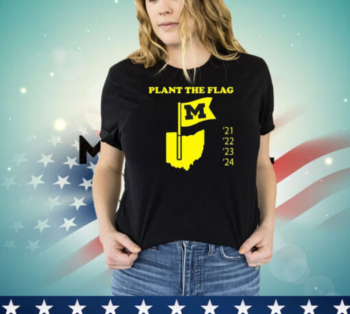 Official Plant The Flag Michigan Wolverines 21 22 23 24 T-Shirts