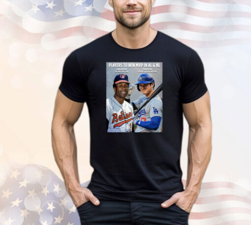 Official Players To Win MVP In AL & NL Frank Robinson CIN 1961 BAL 1966 And Shohei Ohtani LAA 2021 & 2023 LAD 2024 Poster T-Shirt