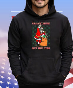 Official Santa Y’all Ain’t Gettin’ Shit This Year Ugly Sweater Christmas 2024 T-Shirt