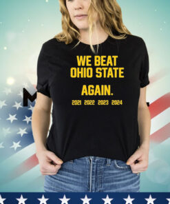 Official Swanky Wolverine We Beat Ohio State Again 2021 – 2024 T-Shirt