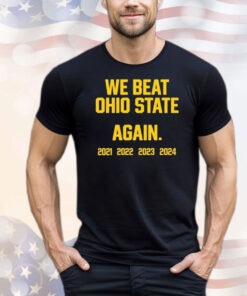 Official Swanky Wolverine We Beat Ohio State Again 2021 – 2024 T-Shirts