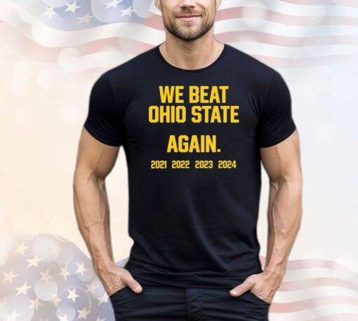 Official Swanky Wolverine We Beat Ohio State Again 2021 – 2024 T-Shirts