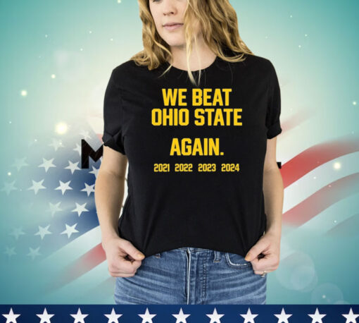 Official Swanky Wolverine We Beat Ohio State Again 2021 – 2024 T-Shirts