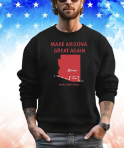 Official Tyler Bowyer Make Arizona Great Again Build That Wall T-Shirts