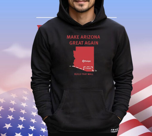 Official Tyler Bowyer Make Arizona Great Again Build That Wall T-Shirts