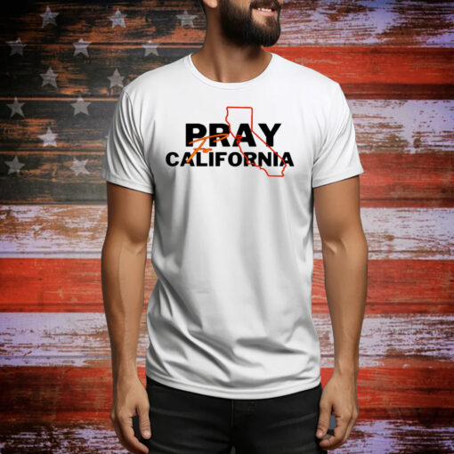 Pray for California Tee Shirt