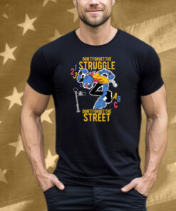 Hecreative Don't Forget The Struggle Don't Forget The Street Tee Shirt