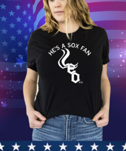 He's A Sox Fan Tee Shirt