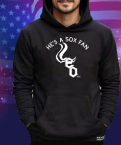 He's A Sox Fan Tee Shirt