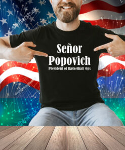 Official Gregg Popovich Wearing El Jefe Senor Popovich President of Basketball Ops Shirt
