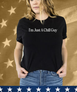 Official I’m Just A Chill Guy Tee Shirt