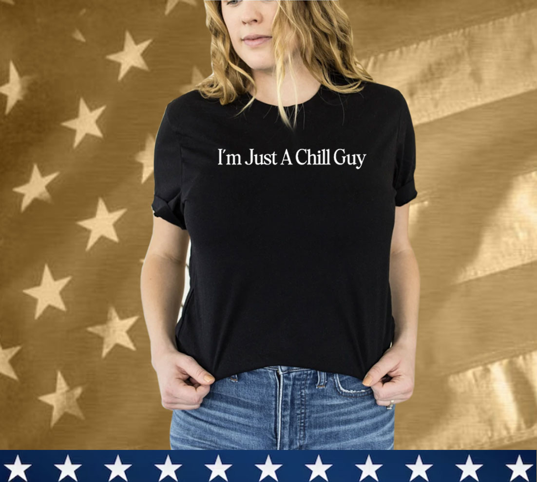 Official I’m Just A Chill Guy Tee Shirt