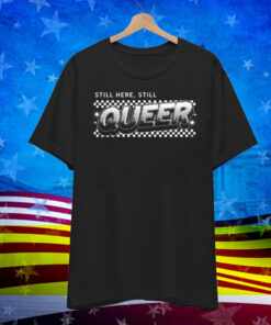Still Here Still Queer Muscle T-Shirt