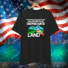 The Government Doesn't Want You To Know That You Can Depreciate Land T-Shirt