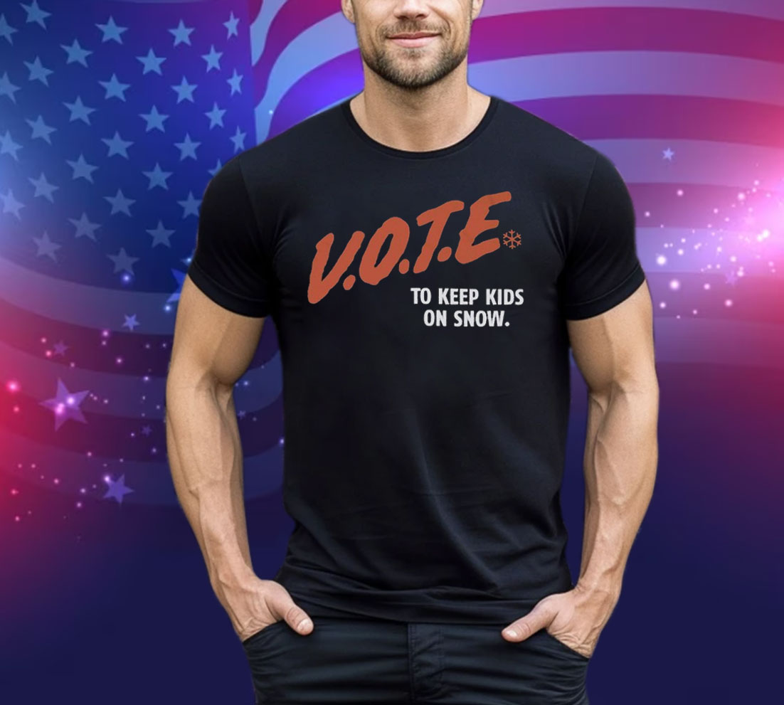 Vote To Keep Kids On Snow Protect Our Winters Tee Shirt