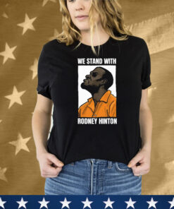 We Stand With Rodney Hinton Tee Shirt