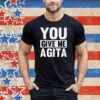 You Give Me Agita Tee Shirt