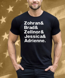 Zohran & Brad & Zellnor & Jessica & Adrienne Tee Shirt