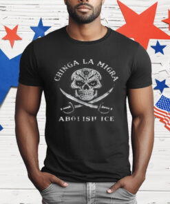 Chinga La Migra Abolish Ice T-Shirt