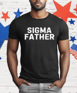 Sigma Father Funny Fathers Day T-Shirt