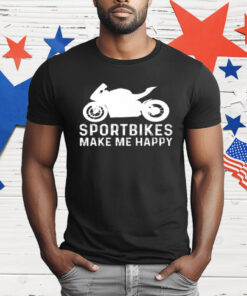 Sportbike bike riders Make Me Happy T-Shirt