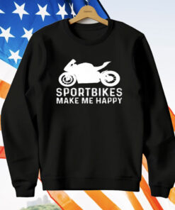 Sportbike bike riders Make Me Happy T-Shirt