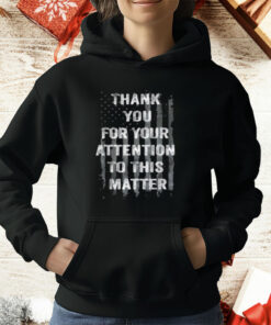 Thank You For Your Attention To This Matter American T-Shirt