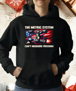 The Metric System Can't Measure Freedom T-Shirt